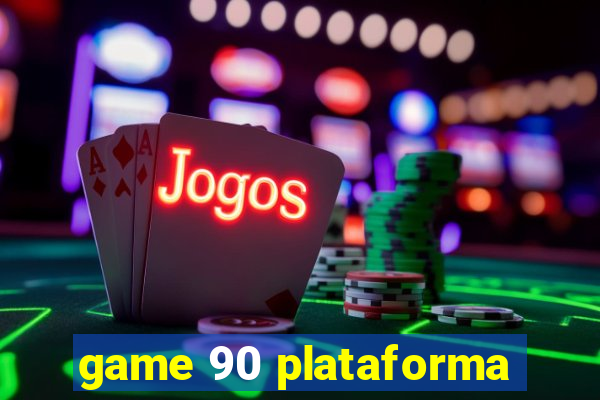 game 90 plataforma